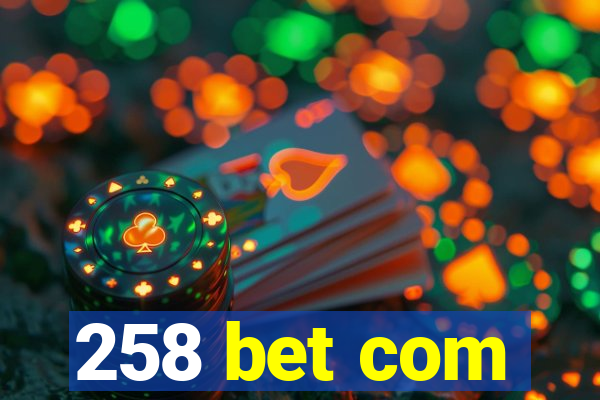 258 bet com